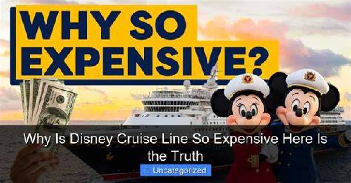 Why Is a Disney Cruise So Expensive?