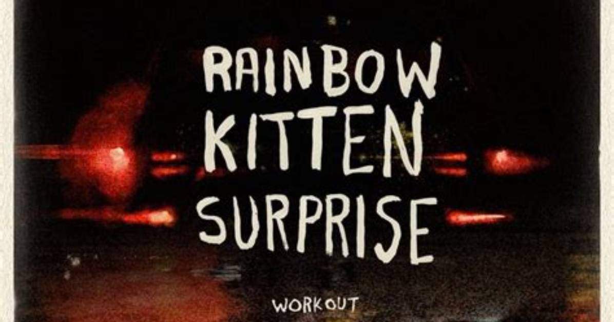 “Work Out” by Rainbow Kitten Surprise