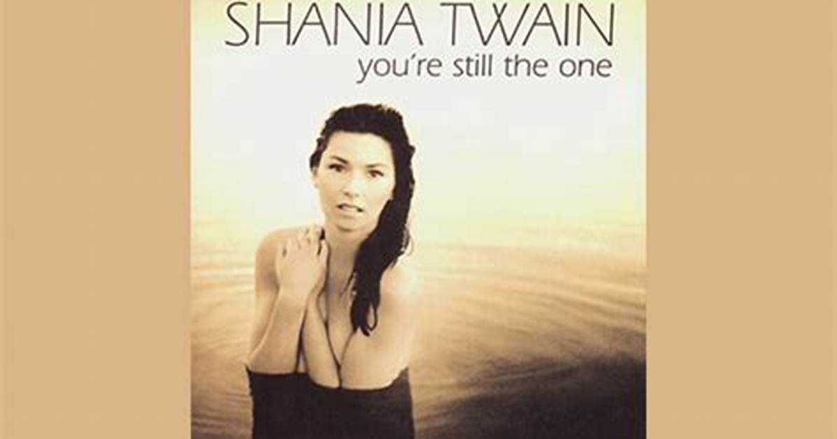 “You’re Still the One” by Shania Twain